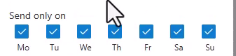 The Send only on weekday checkboxes, with all seven days ticked